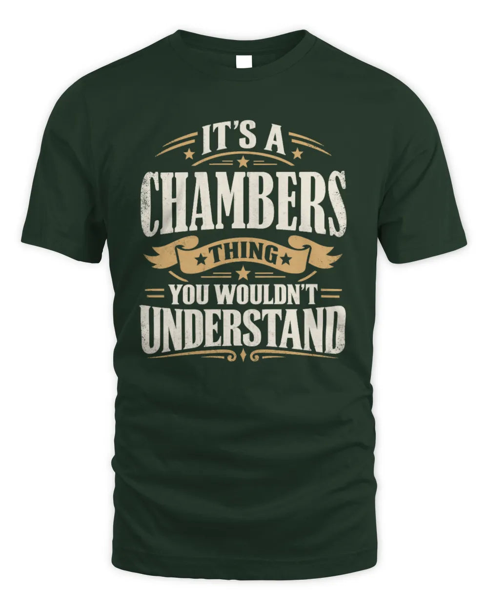 CHAMBERS P08 TH51 - Personalized “It’s a/an [NAME] Thing – You Wouldn’t Understand” Shirt - Unisex Standard T-Shirt - Forest Green