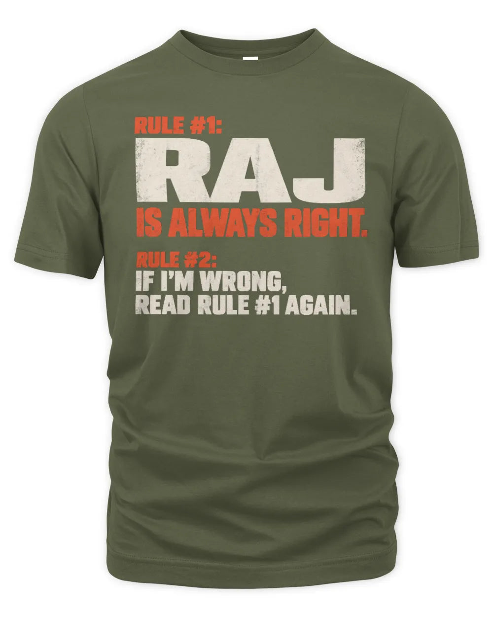 RAJ NP1-H006 - Always Right Personalized Name T-Shirt – Funny Custom Name Shirt - Unisex Standard T-Shirt - Military Green