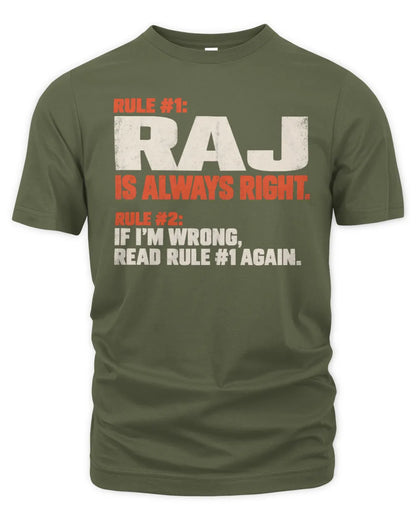 RAJ NP1-H006 - Always Right Personalized Name T-Shirt – Funny Custom Name Shirt - Unisex Standard T-Shirt - Military Green