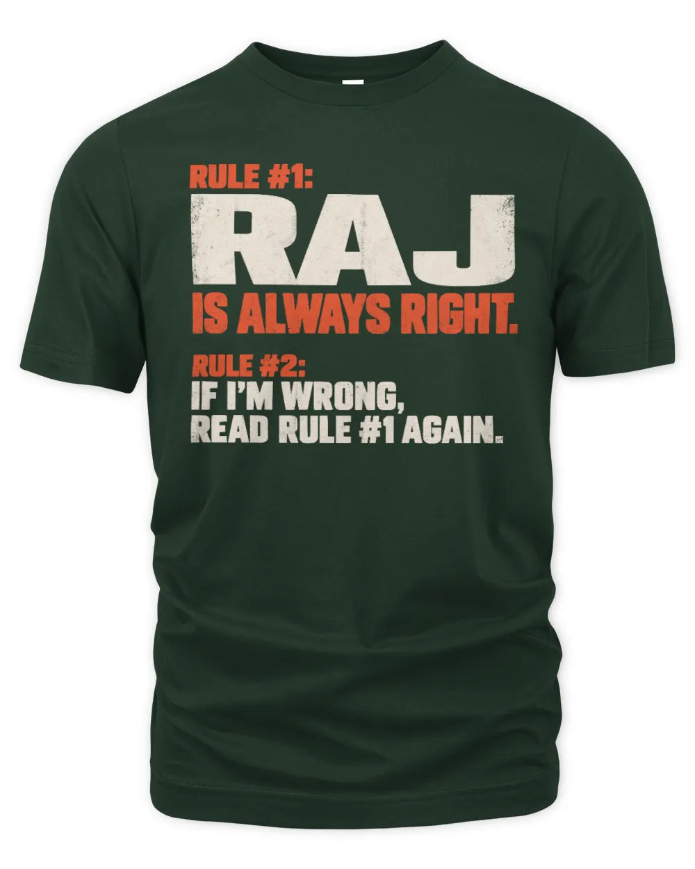 RAJ NP1-H006 - Always Right Personalized Name T-Shirt – Funny Custom Name Shirt - Unisex Standard T-Shirt - Forest Green