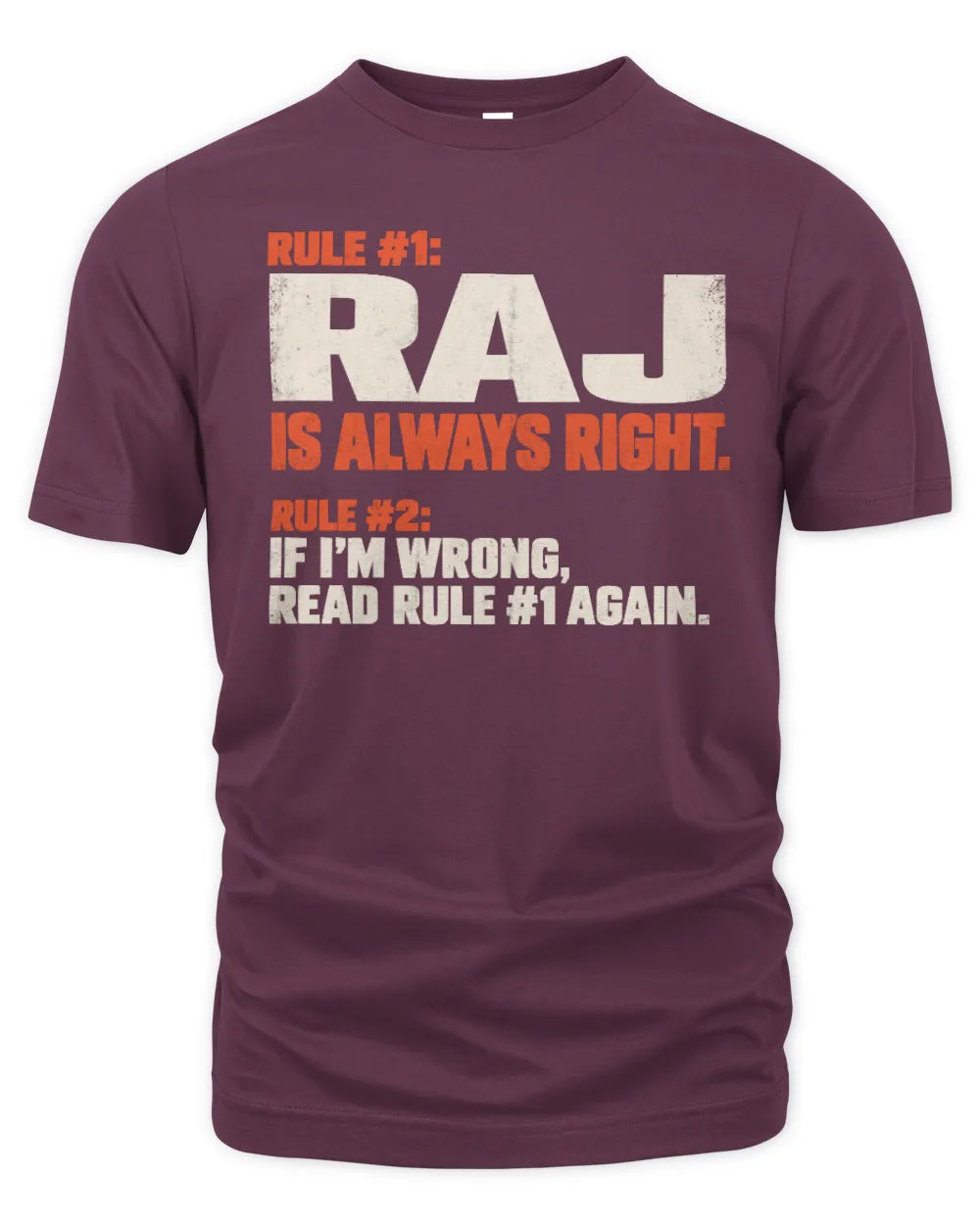 RAJ NP1-H006 - Always Right Personalized Name T-Shirt – Funny Custom Name Shirt - Unisex Standard T-Shirt - Maroon