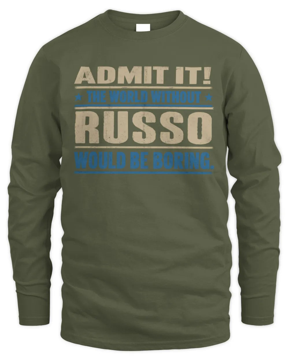 RUSSO TP68-K2-968 – Personalized Funny Quote Apparel “The World Without NAME Would Be Boring” - Men's Long Sleeved T-Shirt - Military Green