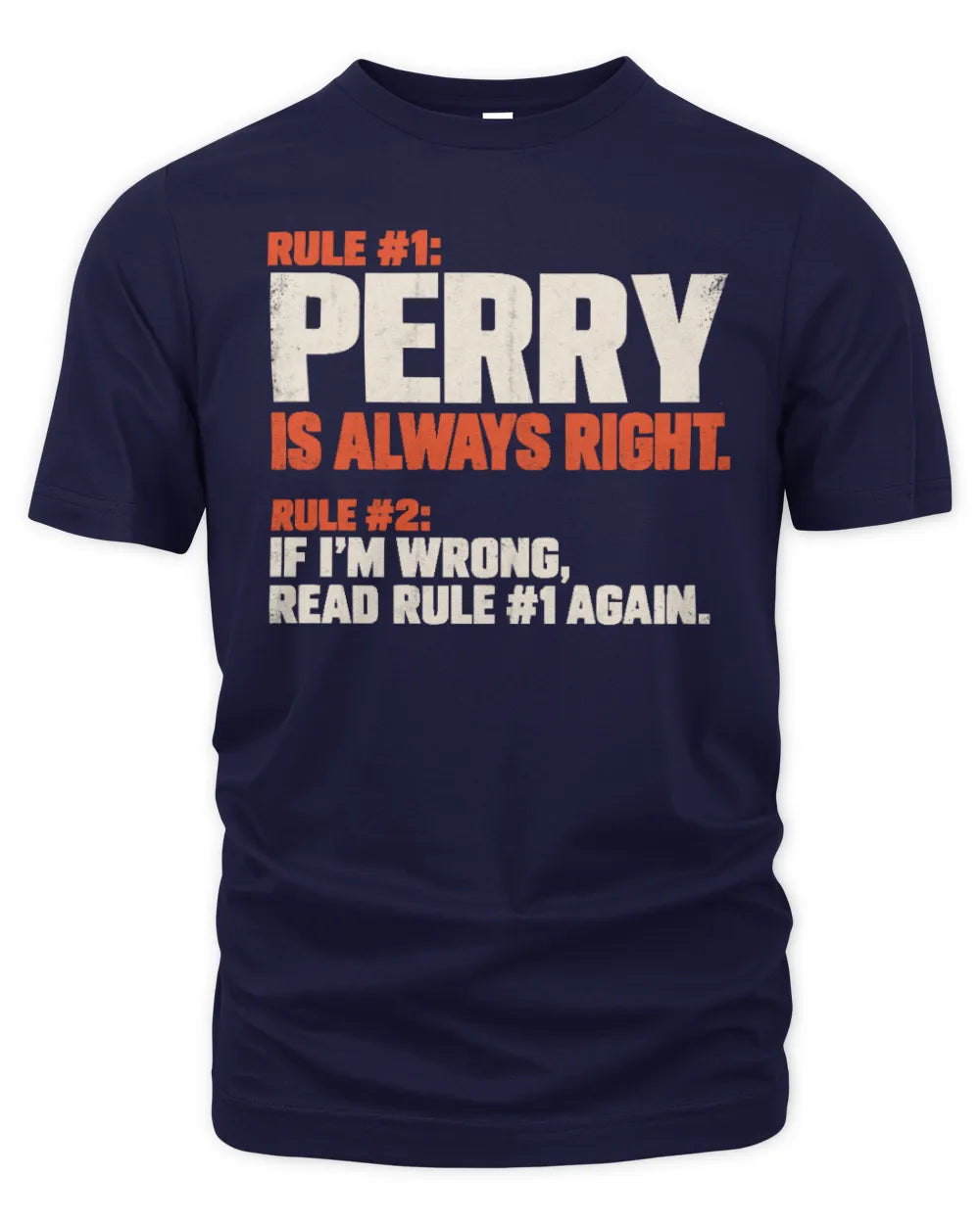 PERRY NP1-H006 - Always Right Personalized Name T-Shirt – Funny Custom Name Shirt - Unisex Standard T-Shirt - Navy