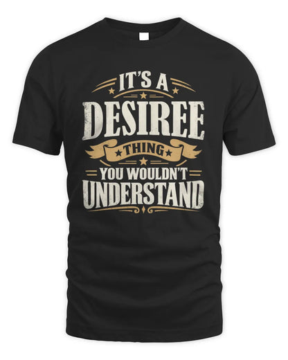DESIREE P08 TH51 - Personalized “It’s a/an [NAME] Thing – You Wouldn’t Understand” Shirt - Unisex Standard T-Shirt - Black