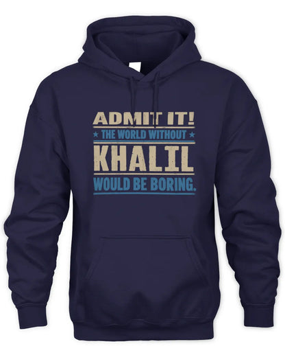 KHALIL TP68-K2-968 – Personalized Funny Quote Apparel “The World Without NAME Would Be Boring” - Unisex Hoodie - Navy
