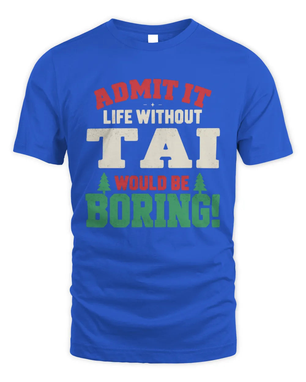TAI P5 TH08 Christmas T-Shirt – “Life Without NAME Would Be Boring” - Unisex Standard T-Shirt - Royal