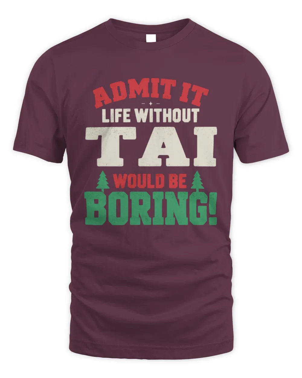 TAI P5 TH08 Christmas T-Shirt – “Life Without NAME Would Be Boring” - Unisex Standard T-Shirt - Maroon