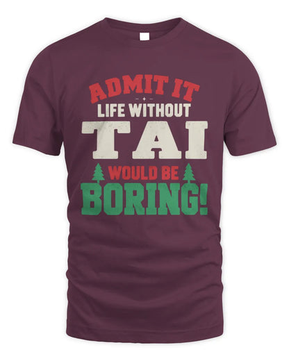 TAI P5 TH08 Christmas T-Shirt – “Life Without NAME Would Be Boring” - Unisex Standard T-Shirt - Maroon
