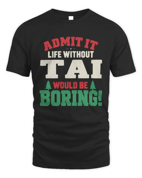 TAI P5 TH08 Christmas T-Shirt – “Life Without NAME Would Be Boring” - Unisex Standard T-Shirt - Black