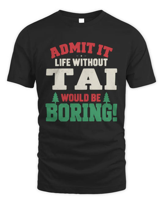 TAI P5 TH08 Christmas T-Shirt – “Life Without NAME Would Be Boring” - Unisex Standard T-Shirt - Black