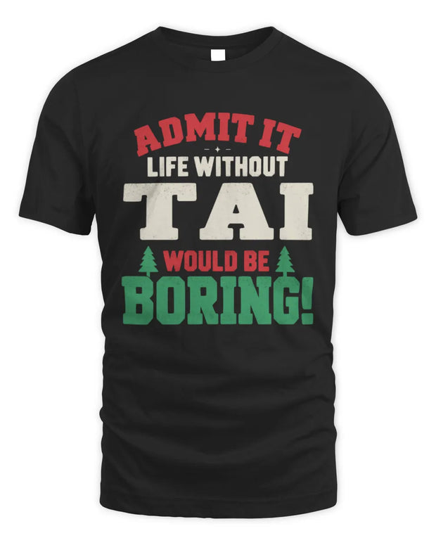 TAI P5 TH08 Christmas T-Shirt – “Life Without NAME Would Be Boring”