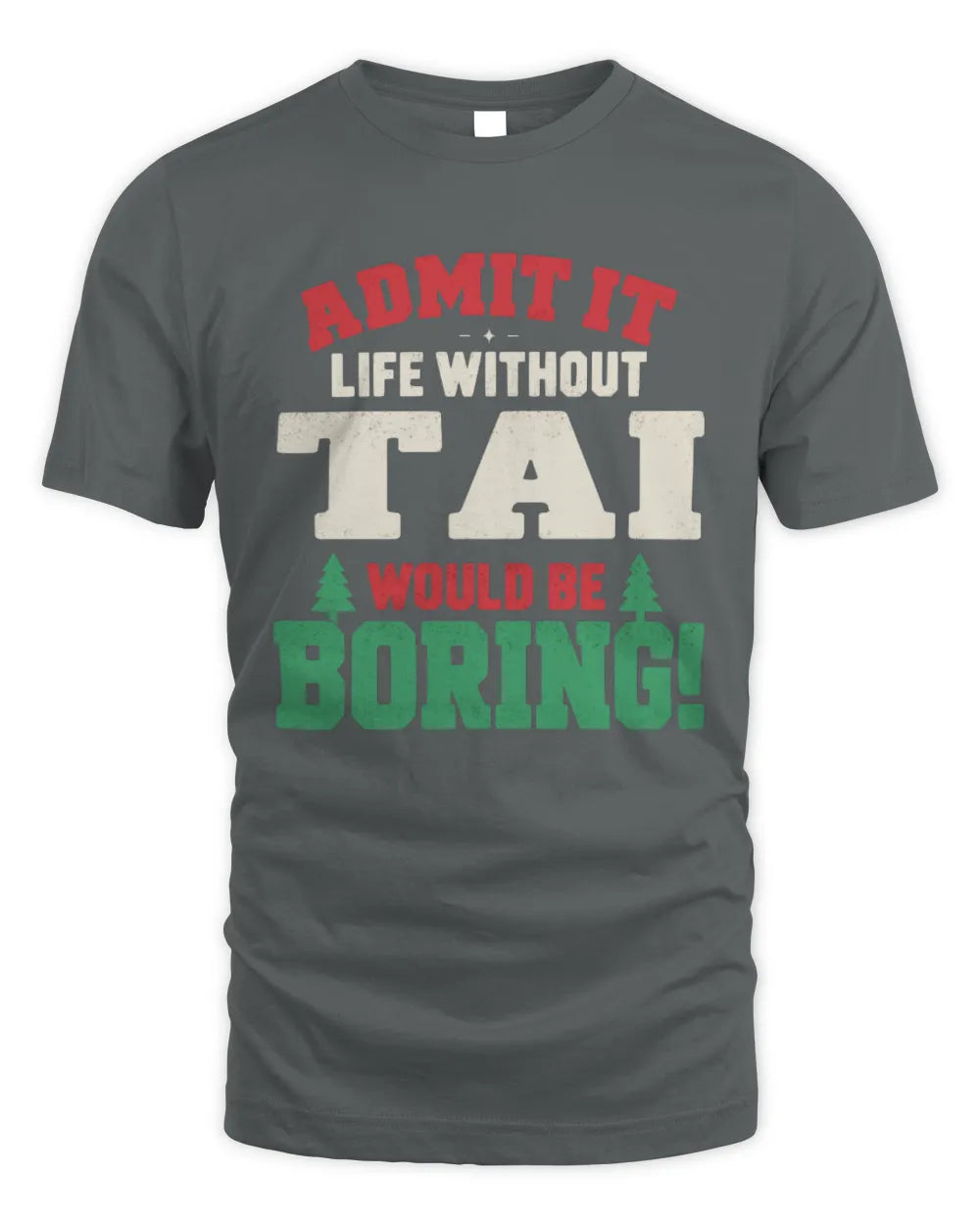 TAI P5 TH08 Christmas T-Shirt – “Life Without NAME Would Be Boring” - Unisex Standard T-Shirt - Charcoal
