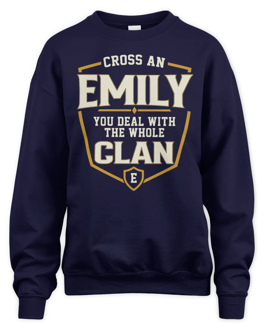 EMILY NT1-K008 Cross A/An NAME, You Deal With the Whole Clan | Personalized Vintage T-Shirt - Unisex Sweatshirt - Navy