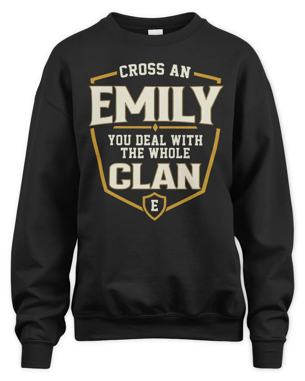 EMILY NT1-K008 Cross A/An NAME, You Deal With the Whole Clan | Personalized Vintage T-Shirt - Unisex Sweatshirt - Black