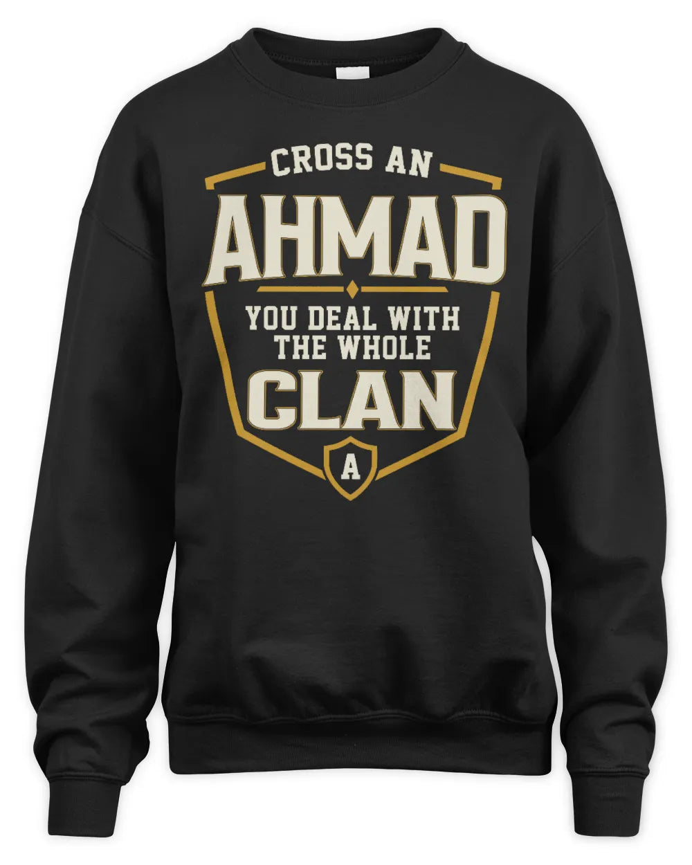 AHMAD NT1-K008 Cross A/An NAME, You Deal With the Whole Clan | Personalized Vintage T-Shirt - Unisex Sweatshirt - Black