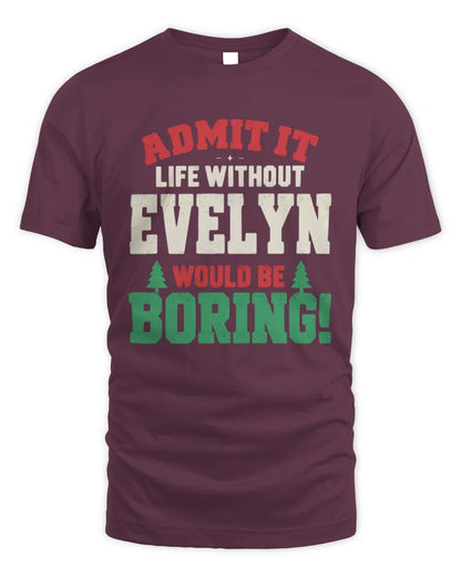 EVELYN P5 TH08 Christmas T-Shirt – “Life Without NAME Would Be Boring” - Unisex Standard T-Shirt - Maroon