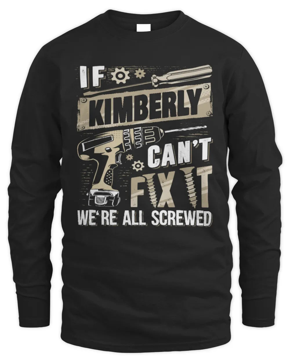 KIMBERLY TX03 P02 - Personalized Handyman Mechanic Shirt “If NAME Can’t Fix It, We’re All Screwed” - Men's Long Sleeved T-Shirt - Black