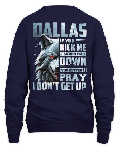 DALLAS AP62-K4-666 - Personalized Fierce Wolf Quote Apparel “If You Kick Me When I’m Down, You Better Pray I Don’t Get Up” - Unisex Sweatshirt - Navy