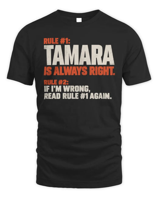 TAMARA NP1-H006 
Always Right Personalized Name T-Shirt – Funny Custom Name Shirt