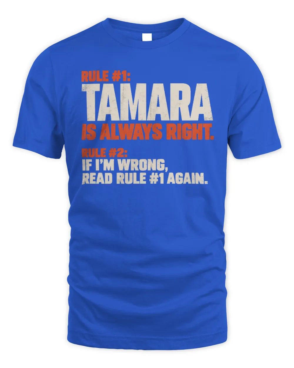TAMARA NP1-H006 
Always Right Personalized Name T-Shirt – Funny Custom Name Shirt - Unisex Standard T-Shirt - Royal
