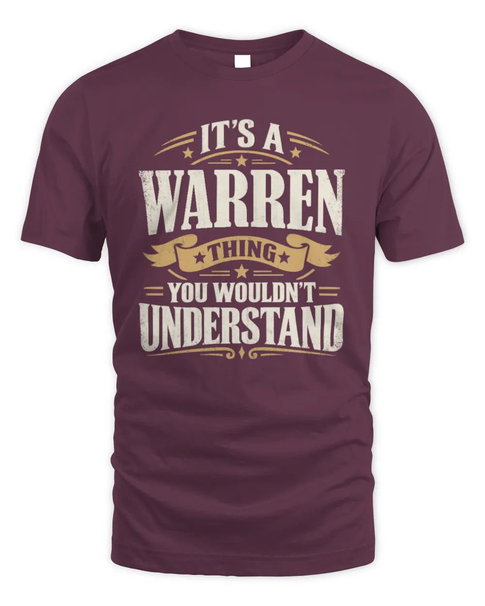 WARREN P08 TH51 - Personalized “It’s a/an [NAME] Thing – You Wouldn’t Understand” Shirt - Unisex Standard T-Shirt - Maroon
