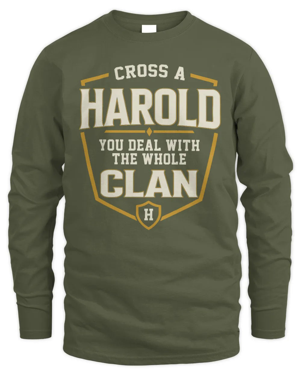 HAROLD NT1-K008 Cross A/An NAME, You Deal With the Whole Clan | Personalized Vintage T-Shirt - Men's Long Sleeved T-Shirt - Military Green