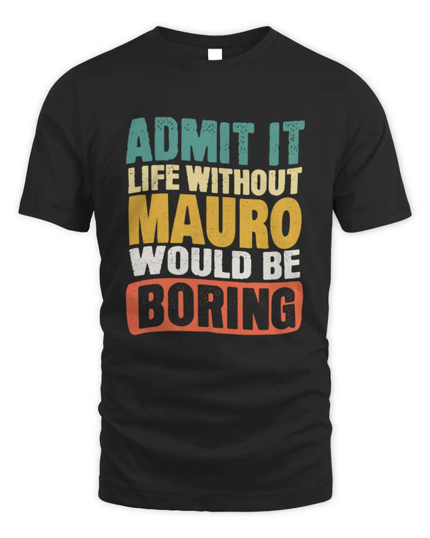 MAURO TP86-K3-229 Personalized Funny Quote Apparel “Life Without NAME Would Be Boring”