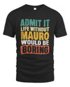 MAURO TP86-K3-229 Personalized Funny Quote Apparel “Life Without NAME Would Be Boring”