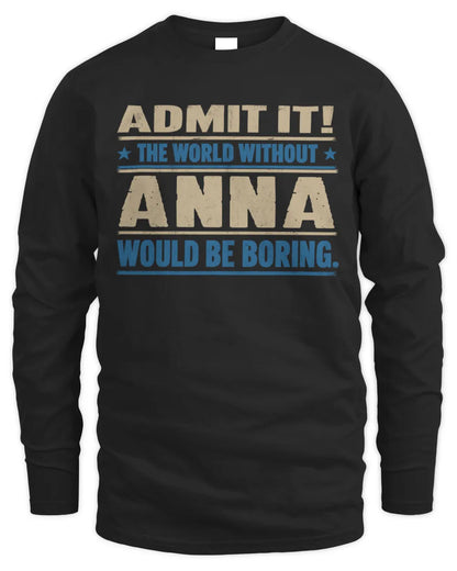 ANNA TP68-K2-968 – Personalized Funny Quote Apparel “The World Without NAME Would Be Boring” - Men's Long Sleeved T-Shirt - Black