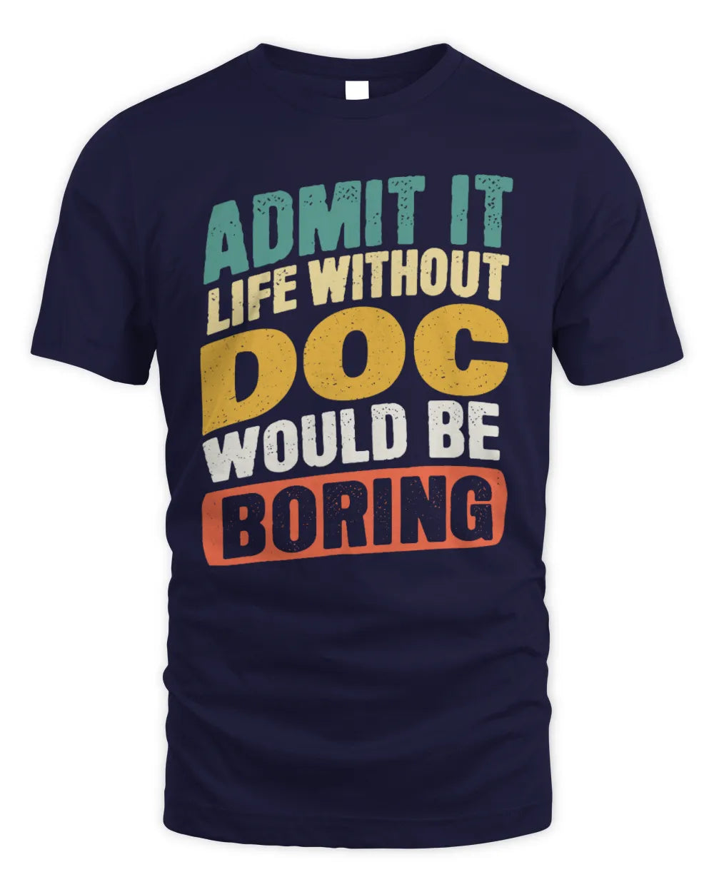 DOC TP88-K4-229
Personalized Funny Quote Apparel “Life Without NAME Would Be Boring” - Unisex Standard T-Shirt - Navy