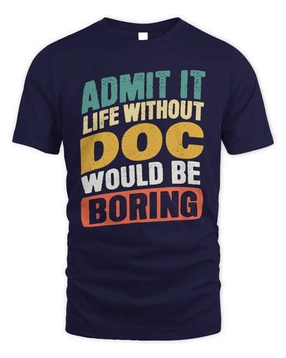 DOC TP88-K4-229
Personalized Funny Quote Apparel “Life Without NAME Would Be Boring” - Unisex Standard T-Shirt - Navy