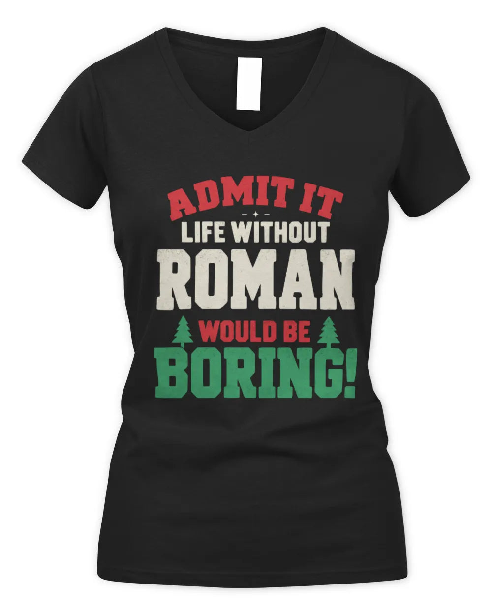 ROMAN P5 TH08 Christmas T-Shirt – “Life Without NAME Would Be Boring” - Women's V-Neck T-Shirt - Black