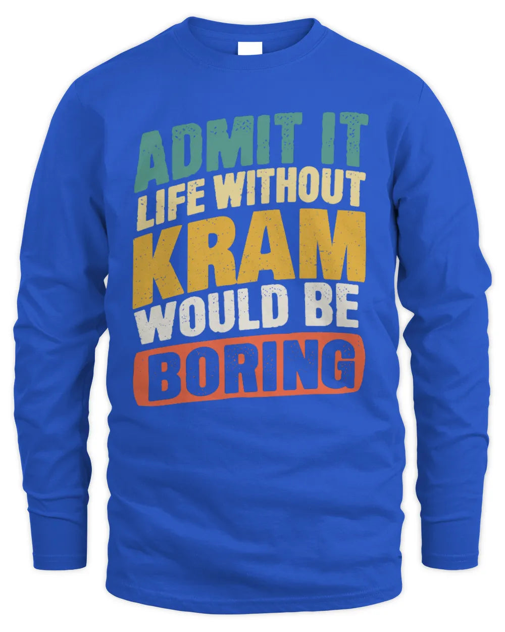 KRAM TP88-K4-229
Personalized Funny Quote Apparel “Life Without NAME Would Be Boring” - Men's Long Sleeved T-Shirt - Royal