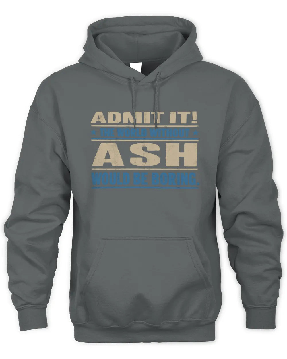 ASH TP68-K2-968 – Personalized Funny Quote Apparel “The World Without NAME Would Be Boring” - Unisex Hoodie - Charcoal