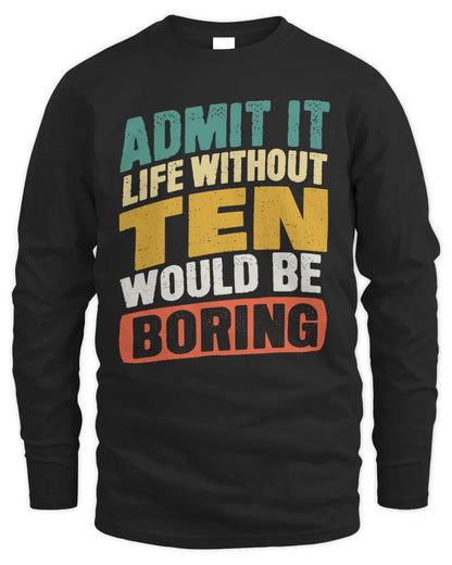 TEN TP88-K4-229
Personalized Funny Quote Apparel “Life Without NAME Would Be Boring” - Men's Long Sleeved T-Shirt - Black