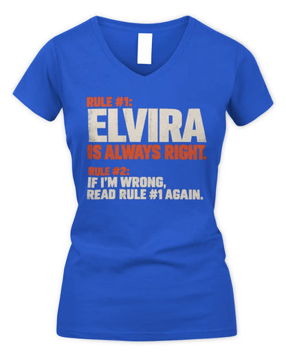 ELVIRA NP1-H006 
Always Right Personalized Name T-Shirt – Funny Custom Name Shirt - Women's V-Neck T-Shirt - Royal