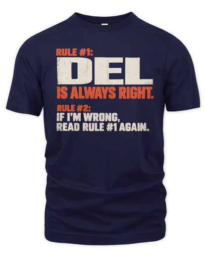 DEL NP1-H006 - Always Right Personalized Name T-Shirt – Funny Custom Name Shirt - Unisex Standard T-Shirt - Navy