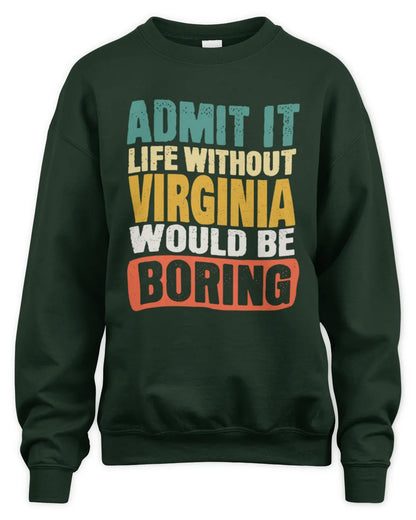 VIRGINIA TP86-K3-229 Personalized Funny Quote Apparel “Life Without NAME Would Be Boring” - Unisex Sweatshirt - Forest Green
