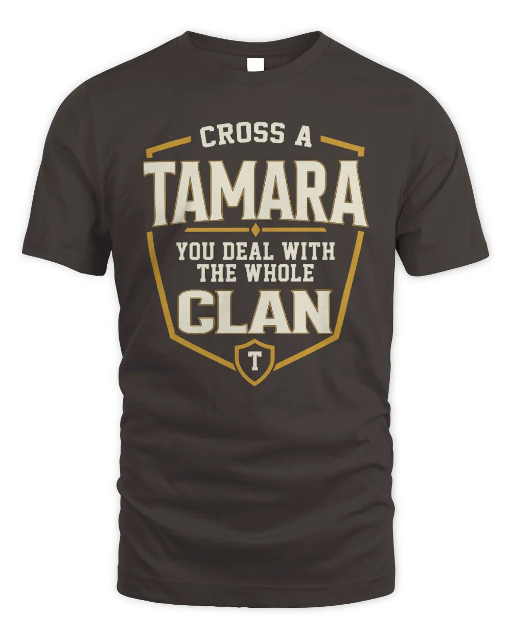 TAMARA NT1-K008 Cross A/An NAME, You Deal With the Whole Clan | Personalized Vintage T-Shirt - Unisex Standard T-Shirt - Dark Chocolate