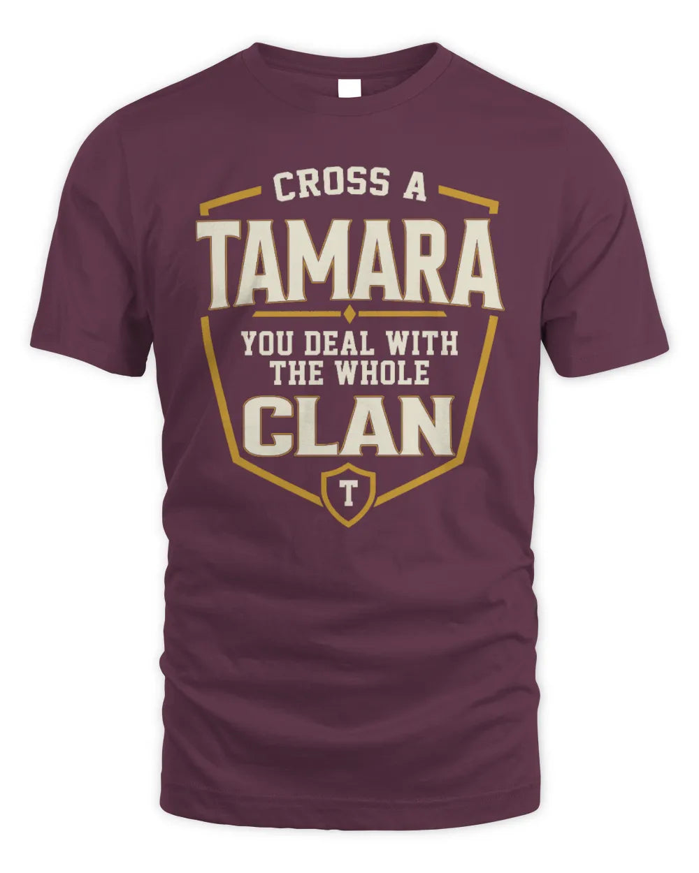TAMARA NT1-K008 Cross A/An NAME, You Deal With the Whole Clan | Personalized Vintage T-Shirt - Unisex Standard T-Shirt - Maroon