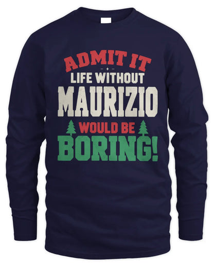 MAURIZIO P5 TH08 Christmas T-Shirt – “Life Without NAME Would Be Boring” - Men's Long Sleeved T-Shirt - Navy