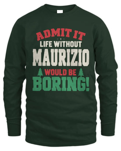 MAURIZIO P5 TH08 Christmas T-Shirt – “Life Without NAME Would Be Boring” - Men's Long Sleeved T-Shirt - Forest Green
