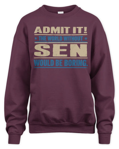 SEN TP68-K2-968 – Personalized Funny Quote Apparel “The World Without NAME Would Be Boring” - Unisex Sweatshirt - Maroon