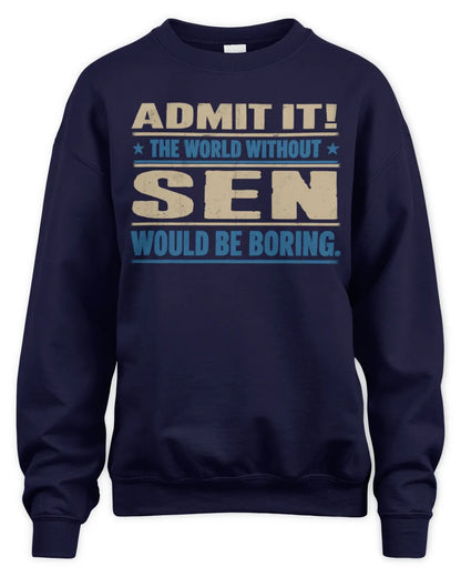 SEN TP68-K2-968 – Personalized Funny Quote Apparel “The World Without NAME Would Be Boring” - Unisex Sweatshirt - Navy