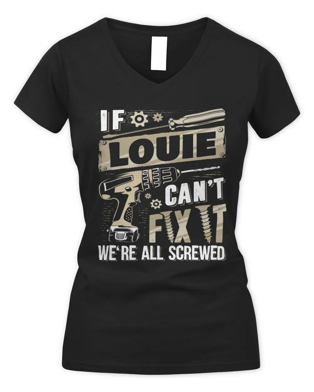 LOUIE TX03 P02 - Personalized Handyman Mechanic Shirt “If NAME Can’t Fix It, We’re All Screwed” - Women's V-Neck T-Shirt - Black