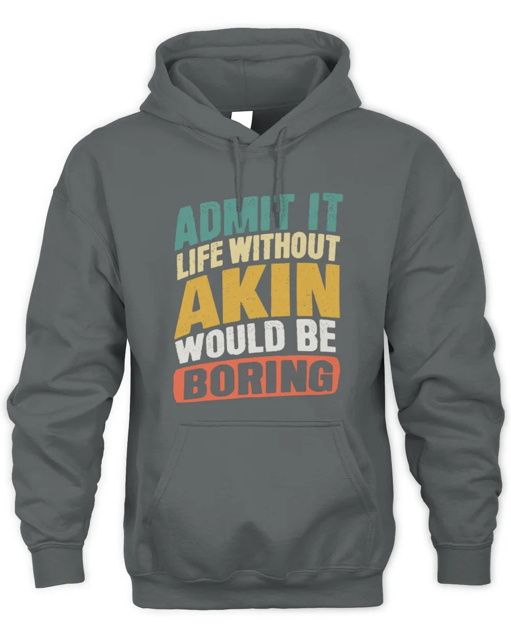 AKIN TP88-K4-229
Personalized Funny Quote Apparel “Life Without NAME Would Be Boring” - Unisex Hoodie - Charcoal