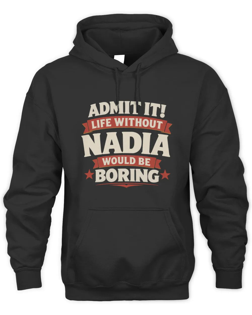 NADIA P4 KT003 Personalized Funny Quote Apparel “Life Without NAME Would Be Boring” - Unisex Hoodie - Black