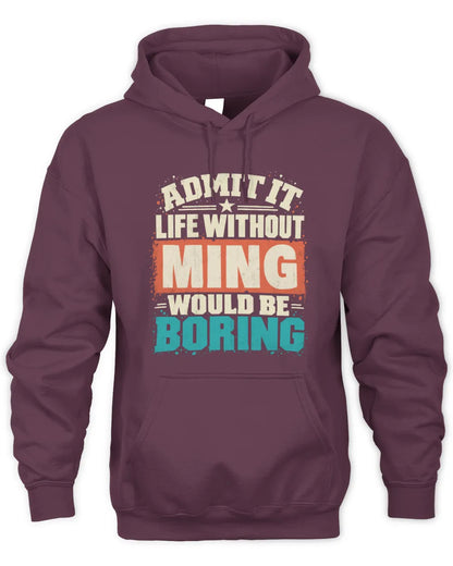 MING P02-TH11-226 Personalized Admit It Life Without [Name] Would Be Boring T-Shirt - Custom Name Funny Gift - Unisex Hoodie - Maroon