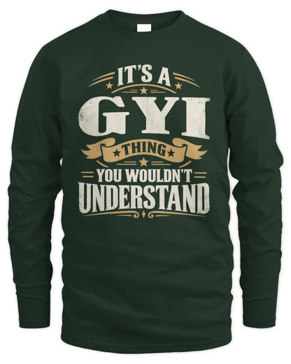 GYI P08 TH51 - Personalized “It’s a/an [NAME] Thing – You Wouldn’t Understand” Shirt - Men's Long Sleeved T-Shirt - Forest Green