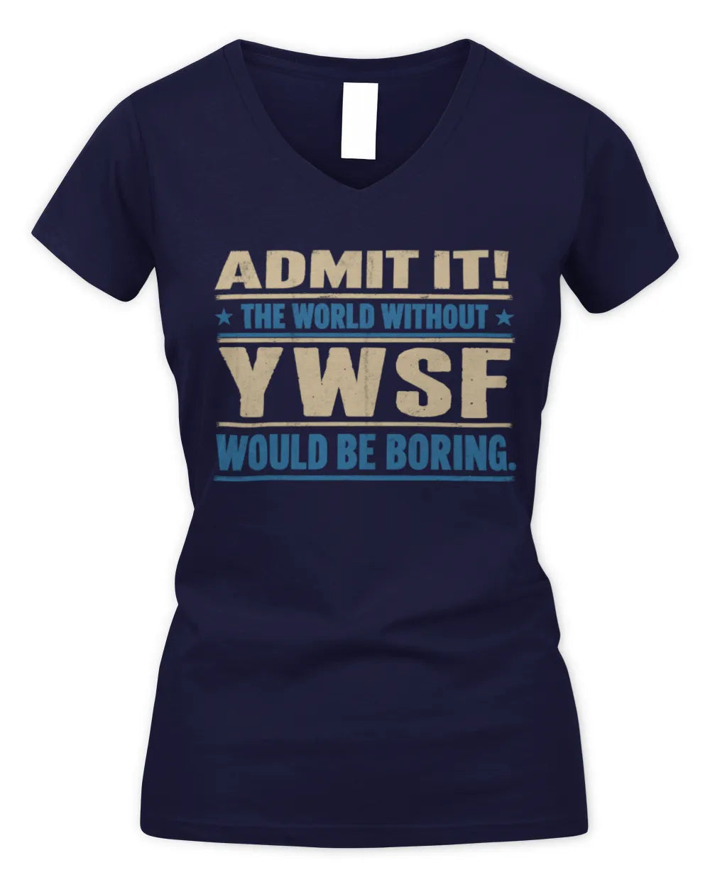 YWSF TP68-K2-968 – Personalized Funny Quote Apparel “The World Without NAME Would Be Boring” - Women's V-Neck T-Shirt - Navy